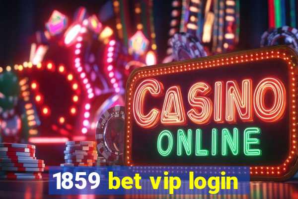 1859 bet vip login